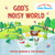 God's Noisy World by Crystal Bowman, Teri McKinley, Sarah Pitt, 9781640705524