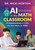 AI in the Math Classroom, Grades 6-8 (25 Enhancements to Make the Tech Work for You!) by Nicki Newton, 9798348859664