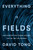 Everything Is Fields (How Quantum Field Theory Explains You, Me, and Everything Else) by David Tong, 9780374621445