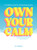 Own Your Calm (A Guided Journal for Overcoming Anxiety) by Jo Usmar, 9781419786327