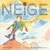 Neige (French Edition) by Joan Clark, Kady MacDonald Denton, Catherine Ego, 9781773064802