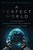 A Perfect World (The Unintended Consequences of the AI, Robotics and Biotech Revolution) by William Nobrega, 9781394460717