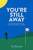 You're Still Away (The Forever Pursuit and Love of a Game That Won't Love You Back) by Sam Weinman, Sam Weinman, 9781956237498