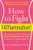 How to Fight FATflammation! (A Revolutionary 3-Week Program to Shrink the Body's Fat Cells for Quick and Lasting Weight Loss) by Lori Shemek, PhD, 9780062347541