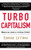 Turbo-Capitalism (Winners and Losers in the Global Economy) by Edward N. Luttwak, Weidenfeld & Nicolson, 9780060931377