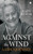 Against the Wind (A Life's Journey) by Rajni Kumar, 9789353571320