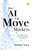 How AI Will Move Markets (Reconsidering the investment landscape as AI evolves) by Alasdair Nairn, 9781804095126