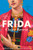 Frida (The award-winning novel about the colourful and captivating life of Frida Kahlo) by Claire Berest, Stephanie Smee, 9781035426805