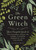 The Green Witch (Your Complete Guide to the Natural Magic of Herbs, Flowers, Essential Oils, and More) by Arin Murphy-Hiscock, 9781507204719