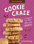 Cookie Craze (A Cookbook for Kids Who Love Cookies) by Teresa Klepinger, 9798896857662