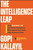 The Intelligence Leap (How Human + AI Will Solve Problems, Reimagine Business, and Improve Lives) by Gopi Kallayil, 9781394444908