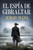 El espía de Gibraltar / The Spy from Gibraltar (Spanish Edition) by Sergio Mayo, 9788425374425
