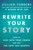 Rewrite Your Story (How to Step into Your Power and Get the Love You Deserve) by Jillian Turecki, 9780063483491