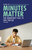 Minutes Matter (Time Management Skills to Own Your Day) by Carla Mooney, 9798348066130