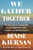 We Gather Together (The True Story of Thanksgiving and the Woman Who Fought to Make It an American Holiday) by Denise Kiernan, 9780593183274