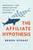 The Affiliate Hypothesis (Universal Link Monetization to Save the Open Web) by Brook Schaaf, 9781642256857