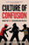 Culture of Confusion (Inside the Riots Reshaping Our Politics) by Jeremy Lee Quinn, 9781683585589