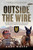 Outside the Wire (On the front line with the SAS in Australia's war in Afghanistan) by Andy White, 9781761473876