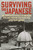 Surviving the Japanese (The Desperate Struggle of American Civilians Fighting for Their Lives after Pearl Harbor) by Ruth Hunt Mai, 9780811778930