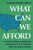 What Can We Afford (A Tour Across American Inequality & A Search For The Road Ahead) by Talmon Joseph Smith, 9781668094365