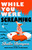 While You Were Screaming by Shailee Thompson, 9781668214596