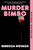 Murder Bimbo (A Novel) by Rebecca Novack, 9781668214626