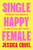 Single Happy Female (The Power and Pleasure of Life on Your Own) by Jessica Cruel, 9781668217221