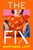 The Fix (A Novel) by Marianne Levy, 9781668236840