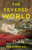 The Fevered World (A Novel of the 1918 Influenza Pandemic) by Dee Andrews, 9798896364306