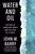 Water and Oil (The Rise of American Power and the Loss of a Coast) by John M. Barry, 9780525429869