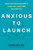 Anxious to Launch (Empowered Parenting Skills to Nudge Your Adult Child Out of the Nest) by Natalia Aíza, Eli R. Lebowitz, 9781648489389