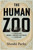 The Human Zoo (The Stolen Lives Behind the Greatest Spectacles of the Gilded Age) by Shoshi Parks, 9780807022481