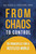 From Chaos to Control by Michael G. Goldsby, PhD, 9798895740507