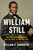 William Still (The Underground Railroad and the Angel at Philadelphia) by William C. Kashatus, 9780268200367