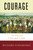 Courage (The Politics of Life and Limb) by Richard Avramenko, 9780268020392