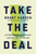Take the Deal (Why Following Jesus Makes Life Better Here and Now) by Brant Hansen, 9781400334087