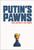 Putin's Pawns by Olga Lautman, Ally Shwed, 9781250796547