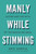 Manly While Stimming (Autism and the Myth of the Masculine Ideal) by Eric Garcia, 9780316580991