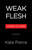 Weak Flesh (A Novel) by Kate Pierce, 9780316611763