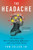 The Headache (The Science of a Most Confounding Affliction-and a Search for Relief) by Tom Zeller Jr., 9780063447356