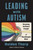 Leading with Autism (Harnessing the Natural Strength of Neurodivergent Minds) by Holden Thorp, 9780063490161