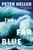The Far Blue (A Novel) by Peter Heller, 9798217209132