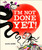 I'm Not Done Yet! by Allysa Adams, Allysa Adams, 9798217319657