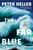 The Far Blue (A Novel) by Peter Heller, 9798217509539