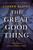 The Great Good Thing (A Secular Jew Comes to Faith in Christ) by Andrew Klavan, 9780310373476
