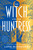 The Witch and the Huntress (A Novel) by Luna McNamara, 9780063295124