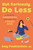 But Seriously, Do Less (A Guide to Underparenting Your Kids into a Resilient Future) by Amy Funkenstein, M.D., 9780593981634