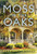 Moss in the Oaks (A Novel) by Merrimac Dillon, 9781637636060