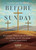 Before Sunday (Walking Through the Quiet, the Cross, and the Promise of Resurrection, 40-Day Lent Devotional) by K-LOVE Books, 9781637636473
