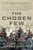 The Chosen Few (A Company of Paratroopers and Its Heroic Struggle to Survive in the Mountains of Afghanistan) by Gregg Zoroya, Admiral William H. McRaven, 9780306824838